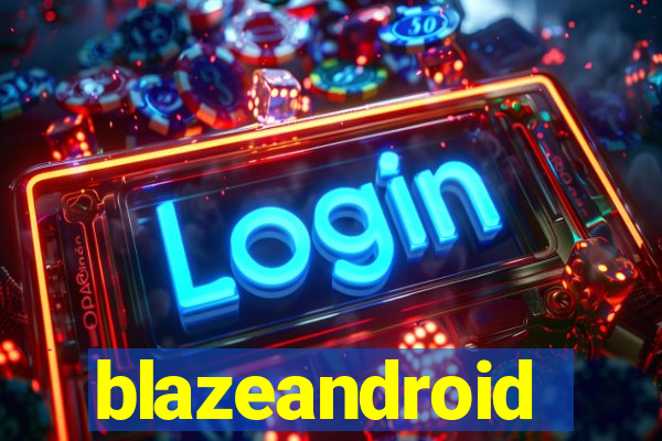 blazeandroid