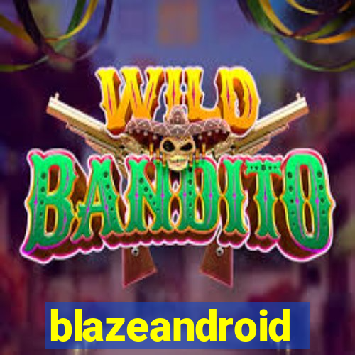 blazeandroid