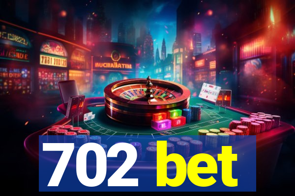 702 bet