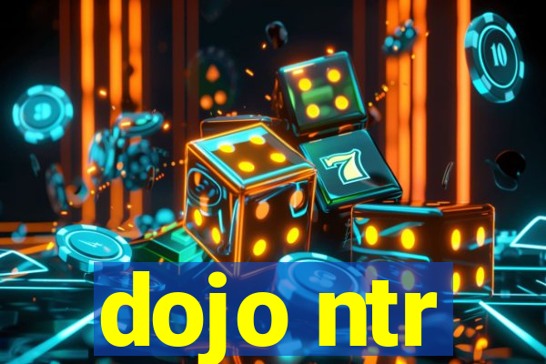 dojo ntr