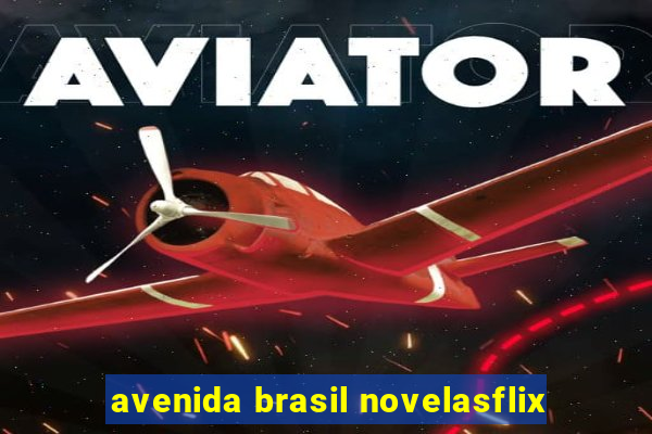 avenida brasil novelasflix