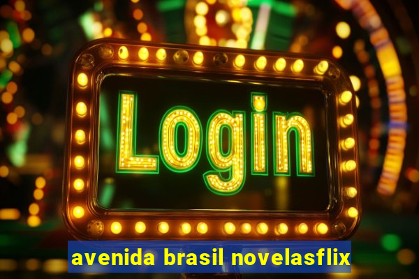 avenida brasil novelasflix