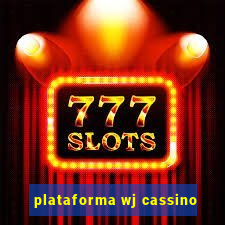 plataforma wj cassino