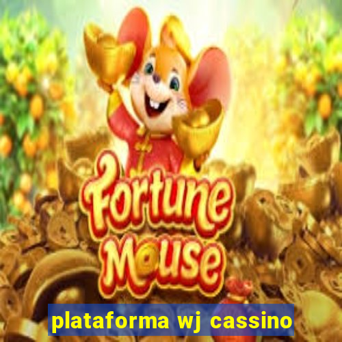 plataforma wj cassino