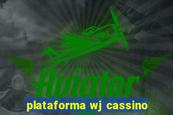 plataforma wj cassino