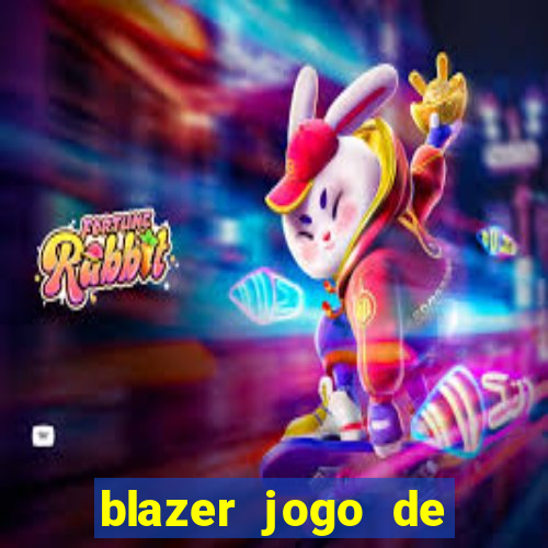 blazer jogo de ganhar dinheiro