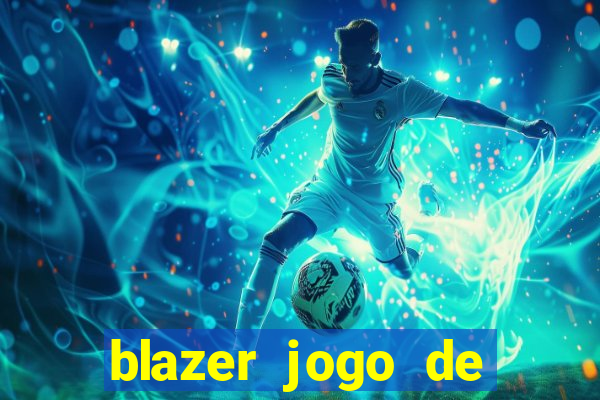 blazer jogo de ganhar dinheiro