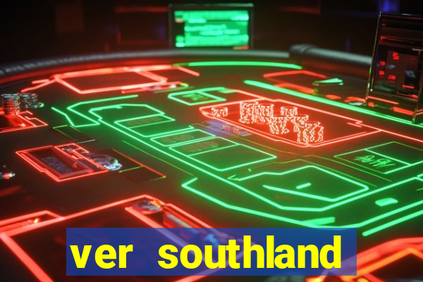 ver southland online gratis