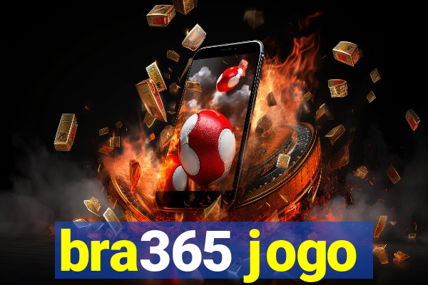 bra365 jogo