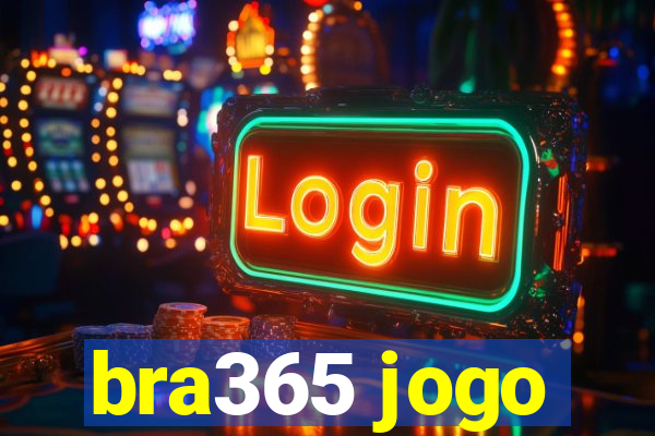 bra365 jogo