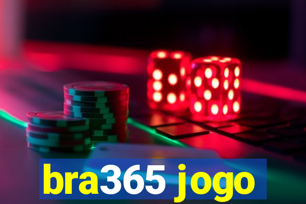 bra365 jogo