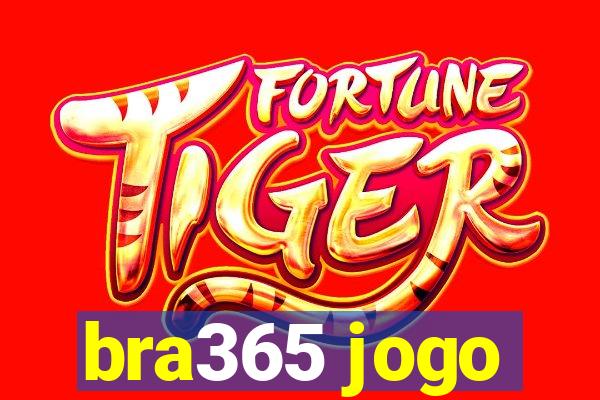 bra365 jogo