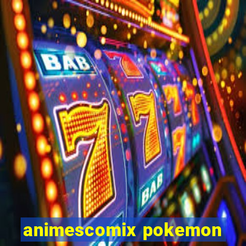 animescomix pokemon