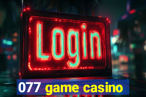 077 game casino