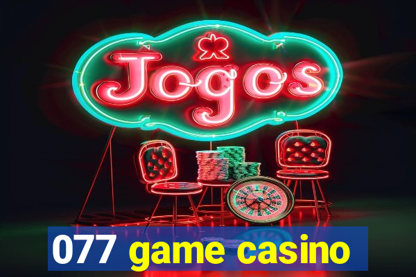 077 game casino