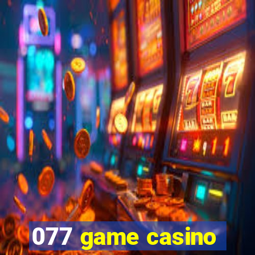 077 game casino