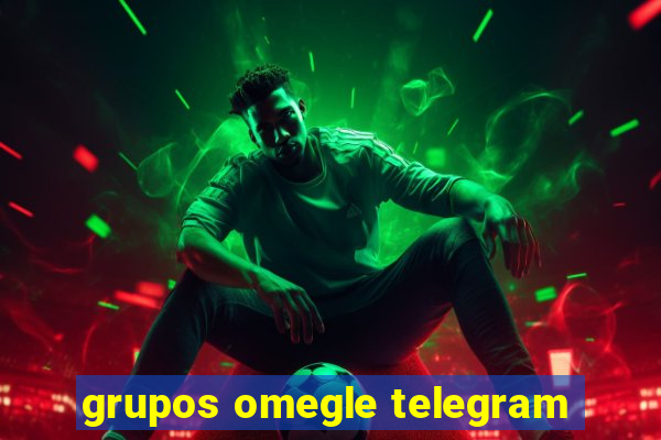 grupos omegle telegram