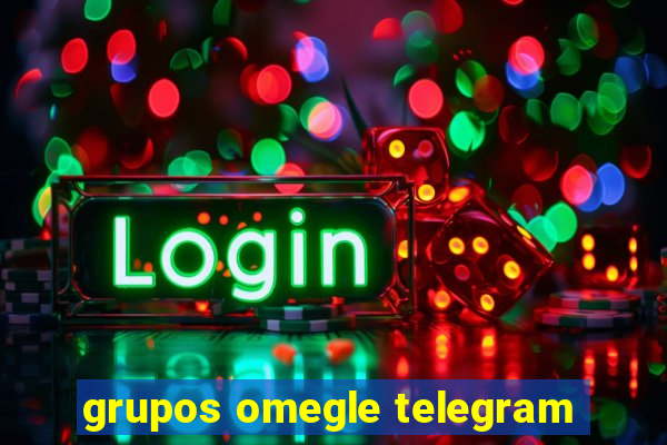 grupos omegle telegram