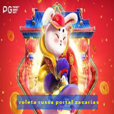 roleta russa portal zacarias