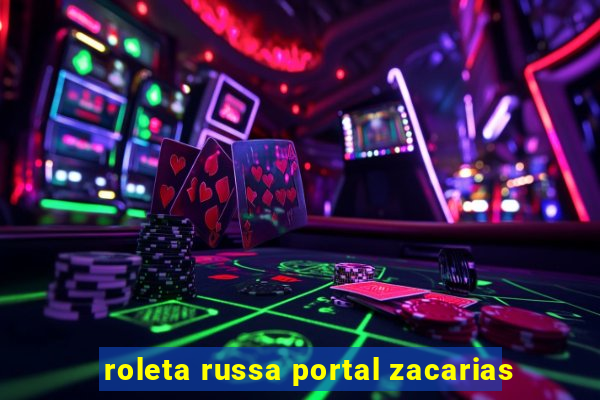 roleta russa portal zacarias