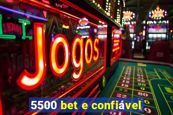 5500 bet e confiável