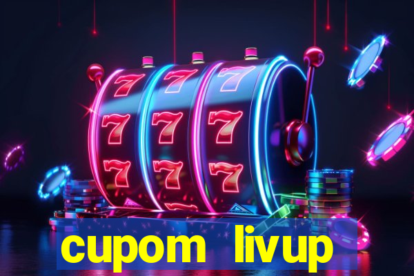 cupom livup primeira compra