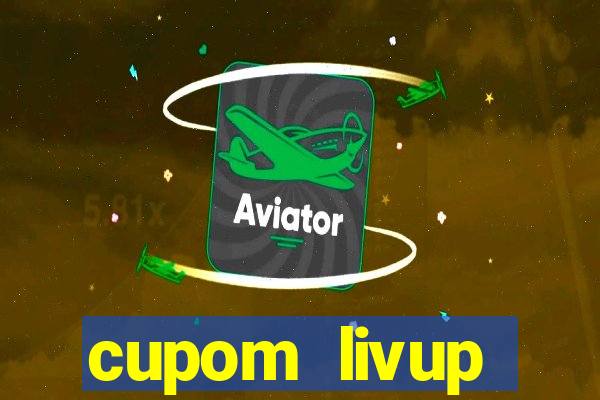 cupom livup primeira compra