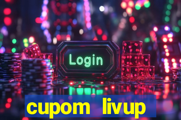 cupom livup primeira compra