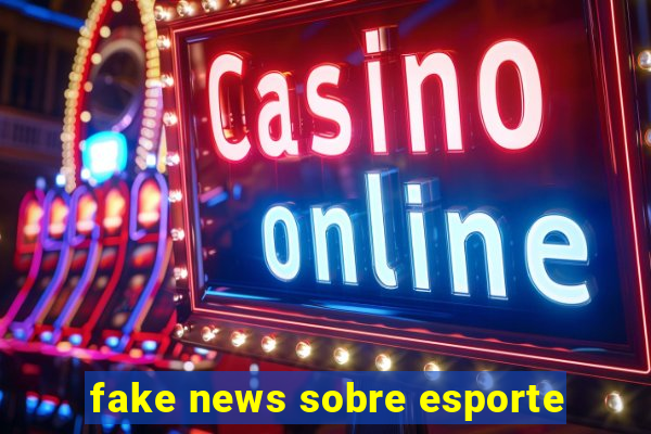 fake news sobre esporte