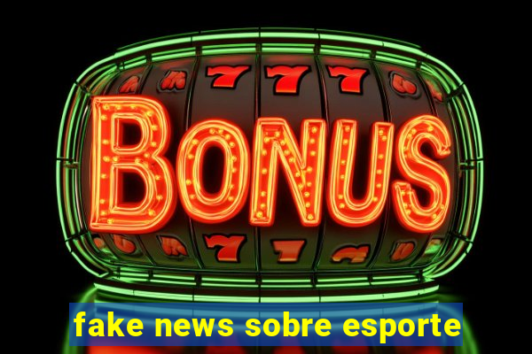 fake news sobre esporte