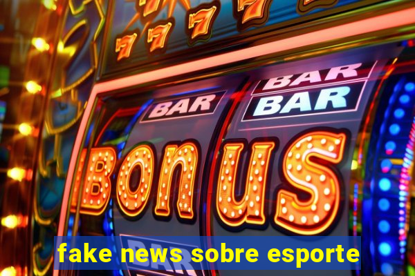 fake news sobre esporte