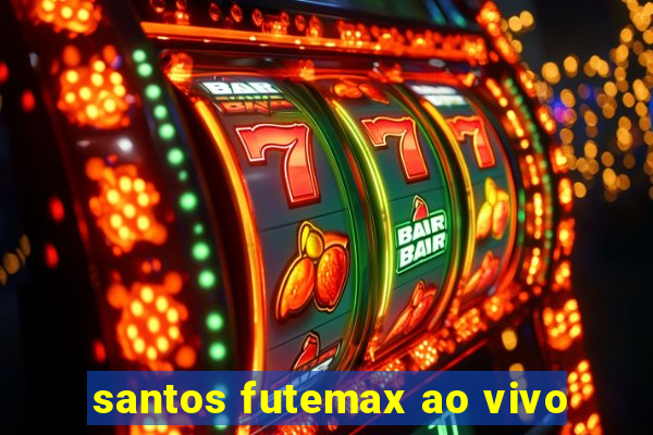 santos futemax ao vivo