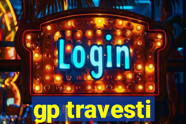 gp travesti