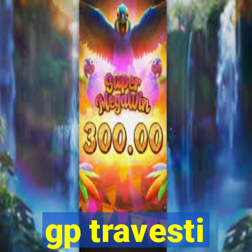 gp travesti