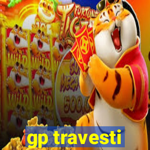 gp travesti