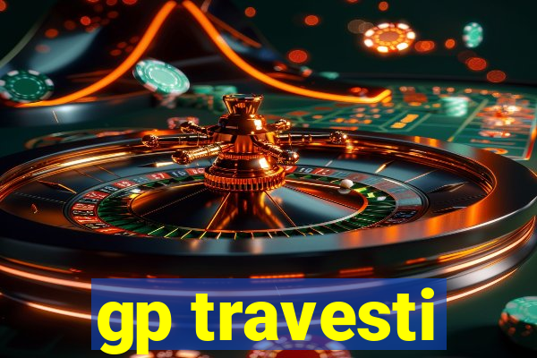 gp travesti