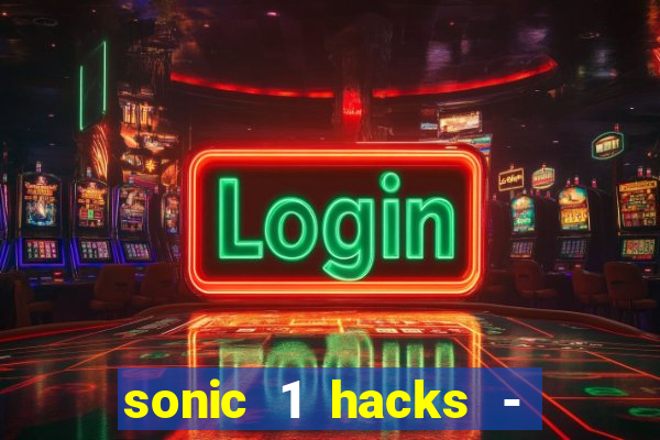 sonic 1 hacks - sonic retro