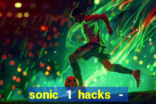 sonic 1 hacks - sonic retro