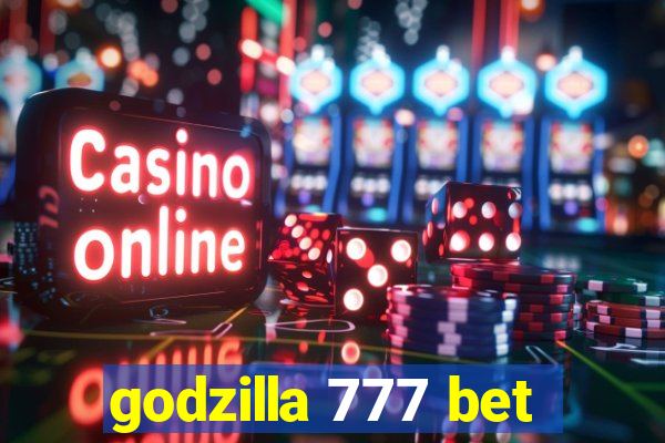 godzilla 777 bet