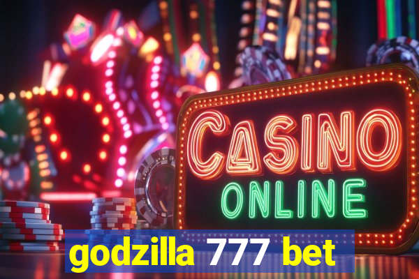 godzilla 777 bet