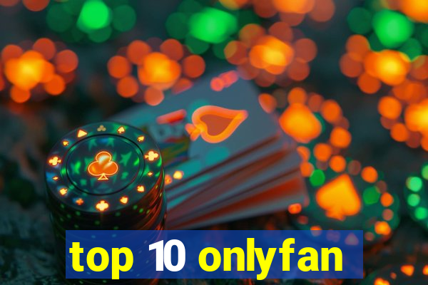 top 10 onlyfan