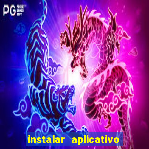 instalar aplicativo estrela bet