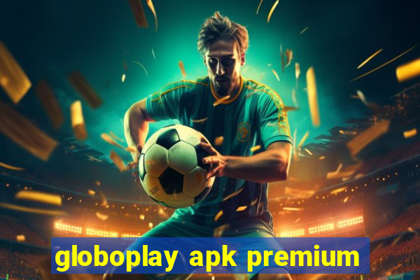 globoplay apk premium