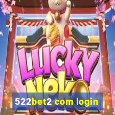 522bet2 com login