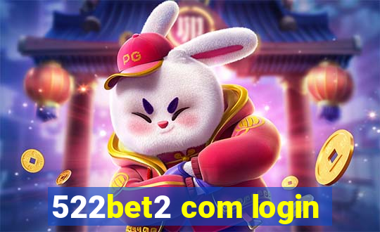 522bet2 com login