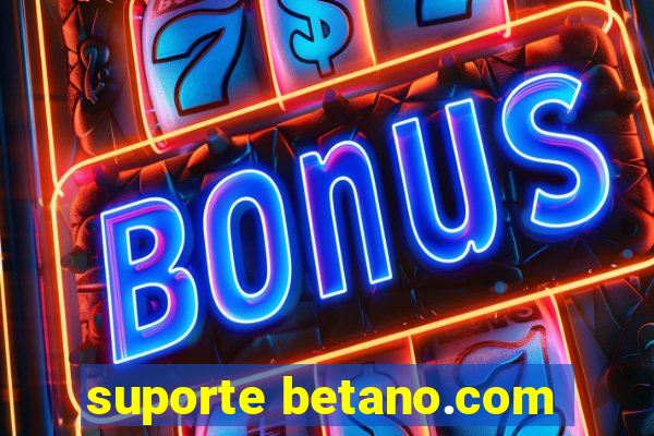 suporte betano.com