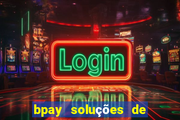 bpay soluções de pagamentos ltda recebi um pix