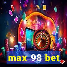 max 98 bet