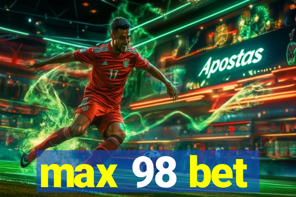 max 98 bet