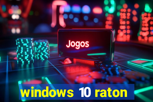 windows 10 raton